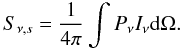 Mathematical equation: \begin{equation} S_{\nu,s} = \frac{1}{4 \pi} \int P_\nu I_\nu {\rm d}\Omega. \label{eq.source} \end{equation}