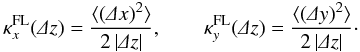 Mathematical equation: \begin{equation} \kappa_x^{\text{FL}}(\De z)=\frac{\langle(\De x)^2\rangle}{2\abs{\De z}},\qquad\kappa_y^{\text{FL}}(\De z)=\frac{\langle(\De y)^2\rangle}{2\abs{\De z}}\cdot \end{equation}