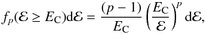 Mathematical equation: \begin{equation} f_{p}({\cal E} \ge E_{\rm C}){\rm d}{\cal E} = \frac{(p-1)}{E_{\rm C}}\left(\frac{E_{\rm C}}{{\cal E}}\right)^p {\rm d}{\cal E}, \end{equation}