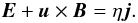 Mathematical equation: $$ \vec{E} +\vec{u}\times\vec{B} = \eta \vec{j}. $$