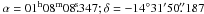 Mathematical equation: \hbox{$\alpha =01^{\rm h} 08^{\rm m} 08\fs347; \delta = -14^\circ 31\arcmin 50\farcs187$}