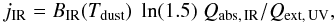 Mathematical equation: \begin{equation} j_{\rm IR} = B_{\rm IR}(T_{\rm dust})\;\ln(1.5)\; Q_{\rm abs,\,IR} / Q_{\rm ext,\,UV}, \end{equation}