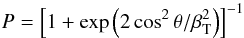 Mathematical equation: \begin{equation} \label{jump_prob} P=\left[1+\exp\left(\displaystyle2\cos^2\theta/\displaystyle\beta_{\rm T}^2\right)\right]^{-1} \end{equation}
