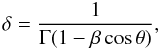 Mathematical equation: \begin{equation} \delta = \frac{1}{\Gamma(1-\beta \cos \theta)}, \end{equation}