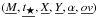 Mathematical equation: \hbox{$(\underline{M},\underline{t_{\bigstar}}, \underline{X}, \underline{Y}, \underline{\alpha}, \underline{\ov})$}