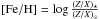 \hbox{$[{\rm Fe/H}] = \log \frac{(Z/X)_{\star}}{(Z/X)_{\odot}}$}