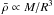 \hbox{$\bar{\rho} \propto M/R^3$}