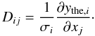 \begin{equation} D_{ij}= \frac{1}{\sigma_i}\frac{\partial y_{{\rm the},i}}{\partial x_j}\cdot \end{equation}