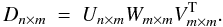 \begin{equation} D_{n \times m}~=~U_{n \times m}W_{m\times m}V^{\rm T}_{m\times m}. \label{svd} \end{equation}
