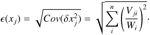 \begin{equation} \epsilon (x_{j}) = \sqrt{Cov(\delta x_{j}^{2})} = \sqrt{\sum_{i}^{n} \left( \frac{V_{ji}}{W_{i}} \right)^{2}}\cdot \label{} \end{equation}