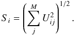 \begin{equation} S_{i} = \left(\sum_{j}^{M}U^{2}_{ij}\right)^{1/2}. \label{Si} \end{equation}