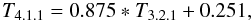 \begin{equation} T_{4.1.1} = 0.875 * T_{3.2.1} + 0.251 , \end{equation}