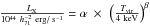 \hbox{$\frac{\lx}{10^{44}~h_{71}^{-2}~{\st{erg/\,s^{-1}}}} = \alpha~\times~\left(\frac{\tvir}{4~{\st{keV}}}\right)^{\beta} $}