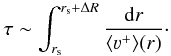 Mathematical equation: \begin{eqnarray} \tau \sim \displaystyle\int_{r_{\rm s}}^{r_{\rm s}+\Delta R} \frac{{\rm d}r}{\langle \varv^+ \rangle (r)}\cdot \end{eqnarray}