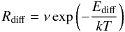 Mathematical equation: \begin{equation} R_{\rm diff} = \nu \exp\left(-\frac{E_{\rm diff}}{kT}\right) \end{equation}