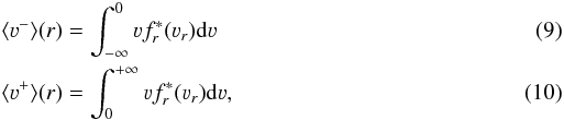 Mathematical equation: \begin{eqnarray} && \langle \varv^- \rangle (r) = \displaystyle\int_{-\infty}^{0} \varv f^*_r(\varv_r) {\rm d}\varv \\ && \langle \varv^+ \rangle (r) = \displaystyle\int_{0}^{+\infty} \varv f^*_r(\varv_r) {\rm d}\varv, \end{eqnarray}