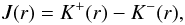 Mathematical equation: \begin{eqnarray} J(r) = K^+(r) - K^-(r), \end{eqnarray}