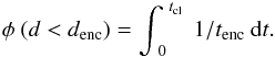 Mathematical equation: \begin{equation} \phi~(d < d_{\rm enc}) =\int_{~0}^{~t_{\rm cl}}~1/t_{\rm enc}~{\rm d}t. \end{equation}
