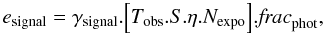 Mathematical equation: \appendix \setcounter{section}{1} \begin{equation} e_{\rm signal} = \gamma_{\rm signal}.\Big[T_{\rm obs}.S.\eta.N_{\rm expo}\Big].\textit{frac}_{\rm phot}, \label{eq:esignal} \end{equation}