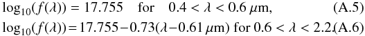 Mathematical equation: \appendix \setcounter{section}{1} \begin{eqnarray} && \log_{10}(f(\lambda)) = 17.755 \quad \textrm{for} \quad 0.4<\lambda<0.6~\mu{\rm m}, \\ && \log_{10}(f(\lambda)) \!=\! 17.755\!-\!0.73(\lambda\!-\!0.61~\mu{\rm m}) \textrm{ for }0.6<\lambda<2.2.\quad\quad \end{eqnarray}