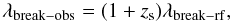 Mathematical equation: \begin{equation} \lambda_{\rm break-obs}=(1+z_{\rm s})\lambda_{\rm break-rf}, \end{equation}