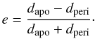 Mathematical equation: $$ e = \frac{d_{\rm{apo}} - d_{\rm{peri}}}{d_{\rm{apo}} + d_{\rm{peri}}}\cdot $$