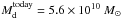Mathematical equation: \appendix \setcounter{section}{1} \hbox{$M_{\rm{d}}^{\rm{today}} = 5.6 \times 10^{10}~{M}_{\odot}$}