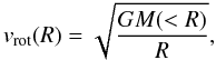 Mathematical equation: \appendix \setcounter{section}{1} \begin{equation} v_{\rm{rot}}(R) = \sqrt{\frac{G M(<R)}{R}} , \label{vrotequation} \end{equation}