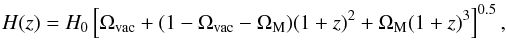 Mathematical equation: \appendix \setcounter{section}{1} $$ H(z) = H_{\rm{0}} \left[ \Omega_{\rm{vac}} + (1 - \Omega_{\rm{vac}} - \Omega_{\rm{M}}) (1 + z)^2 + \Omega_{\rm{M}} (1 + z) ^3 \right]^{0.5} , $$