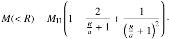 Mathematical equation: \appendix \setcounter{section}{1} \begin{equation} \label{hernquistmass} M(<R) = M_{\rm{H}} \left(1 - \frac{2}{\frac{R}{a} + 1} + \frac{1}{\left(\frac{R}{a} + 1\right)^2}\right) \cdot \end{equation}