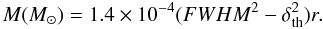\begin{equation} M (M_\odot) = 1.4\times 10^{-4} (FWHM^2 - \delta _{\rm th}^2) r. \end{equation}