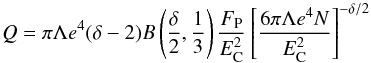 Mathematical equation: \begin{equation} Q = \pi\Lambda e^4 (\delta-2) B\left({\delta \over 2}, {1\over 3} \right) {F_{\rm P} \over {E_\mathrm{C}^2}}\left[{6 \pi \Lambda e^4 N} \over{E_\mathrm{C}^2} \right]^{-\delta/2} \end{equation}