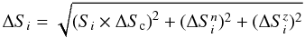 \begin{equation} \Delta S_{ i} = \sqrt{\left(S_{i} \times \Delta S_{\rm c}\right)^2 + (\Delta S_{i}^n)^2 + (\Delta S_{i}^z)^2} \end{equation}