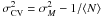 \hbox{$\sigma^2_{\rm CV}=\sigma^2_M-1/\langle N \rangle$}