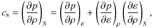 Mathematical equation: \begin{eqnarray*} c_{\rm s} = \left(\frac{\partial p}{\partial \rho}\right)_S = \left(\frac{\partial p}{\partial \rho}\right)_\varepsilon + \left(\frac{\partial p}{\partial \varepsilon}\right)_\rho \left(\frac{\partial \varepsilon}{\partial \rho}\right)_S, \end{eqnarray*}