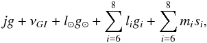 \begin{equation} j g + \nu_{GI} + l_{\odot} g_{\odot} + \sum_{i = 6}^{8} l_i g_i + \sum_{i = 6}^{8} m_i s_i, \label{eq4} \end{equation}