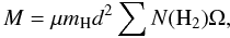 Mathematical equation: \begin{equation} \label{} M=\mu {\it m}_{\rm H} d^2 \sum N({\rm H}_2) \Omega, \end{equation}