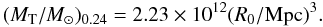 \begin{equation} (M_{\rm T}/M_{\odot})_{0.24}=2.23\times 10^{12}(R_0/\mathrm{Mpc})^3. \end{equation}