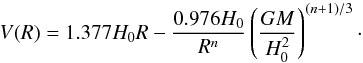 \begin{equation} \label{modelvelocity} V(R) = 1.377H_0R - \frac{0.976H_0}{R^n}\left(\frac{GM}{H^2_0}\right)^{(n+1)/3}\cdot \end{equation}