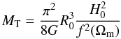 \begin{equation} M_{\rm T} = \frac{\pi^2}{8G} R_0^3 \frac{H^2_0}{f^2(\Omega_{\rm m})} \end{equation}