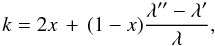 Mathematical equation: \begin{displaymath} k= 2x\,+\,(1-x) \frac{\lambda ^{\prime \prime} - \lambda^{\prime}}{\lambda}, \end{displaymath}