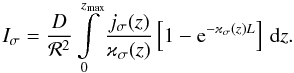 Mathematical equation: \begin{equation} I_{\sigma}=\frac{D}{\mathcal{R}^2}\int\limits_0^{z_{\max}} \frac{j_{\sigma}(z)}{\varkappa_{\sigma}(z)} \left[1-{\rm e}^{-\varkappa_{\sigma}(z)L}\right]\,\mathrm{d}z. \label{mwint} \end{equation}