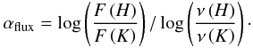 \begin{eqnarray} \alpha_{\rm flux} = \log \left(\frac{F\left(H\right)}{F\left(K\right)}\right)/\log \left(\frac{\nu\left(H\right)}{\nu\left(K\right)}\right)\cdot \end{eqnarray}