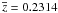 \hbox{$\overline{{z}}=0.2314$}