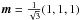 \hbox{$\vec{m}=\frac{1}{\sqrt{3}}(1,1,1)$}