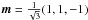 \hbox{$\vec{m}=\frac{1}{\sqrt{3}}(1,1,-1)$}