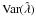 \hbox{${\rm Var}(\hat{\lambda})$}