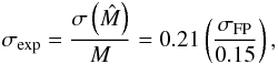 \begin{equation} \label{stimaerrore} \sigma_{\mathrm{exp}} = \frac{\sigma\left(\hat{M}\right)}{M} = 0.21\left(\frac{\sigma_{\mathrm{FP}}}{0.15}\right), \end{equation}