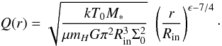 \appendix \setcounter{section}{1} \begin{equation} Q(r) = \sqrt{\frac{k T_0 M_\ast}{\mu m_H G \pi^2 R_{\rm in}^3 \Sigma_0^2}} \,\, \left(\frac{r}{R_{\rm in}}\right)^{\epsilon - 7/4}\cdot \label{Eq:Q1} \end{equation}