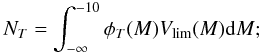 \begin{equation} N_{T} = \int_{-\infty}^{-10}\phi_{T}(M)V_{\rm lim}(M){\rm d}M; \end{equation}